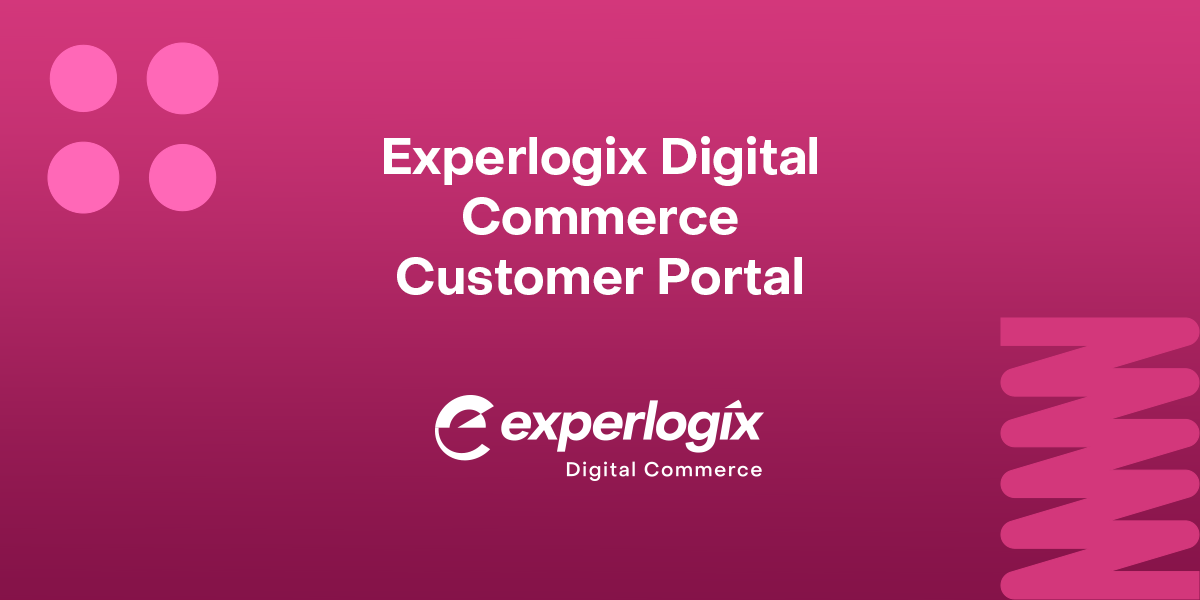 Experlogix Digital Commerce Customer Portal