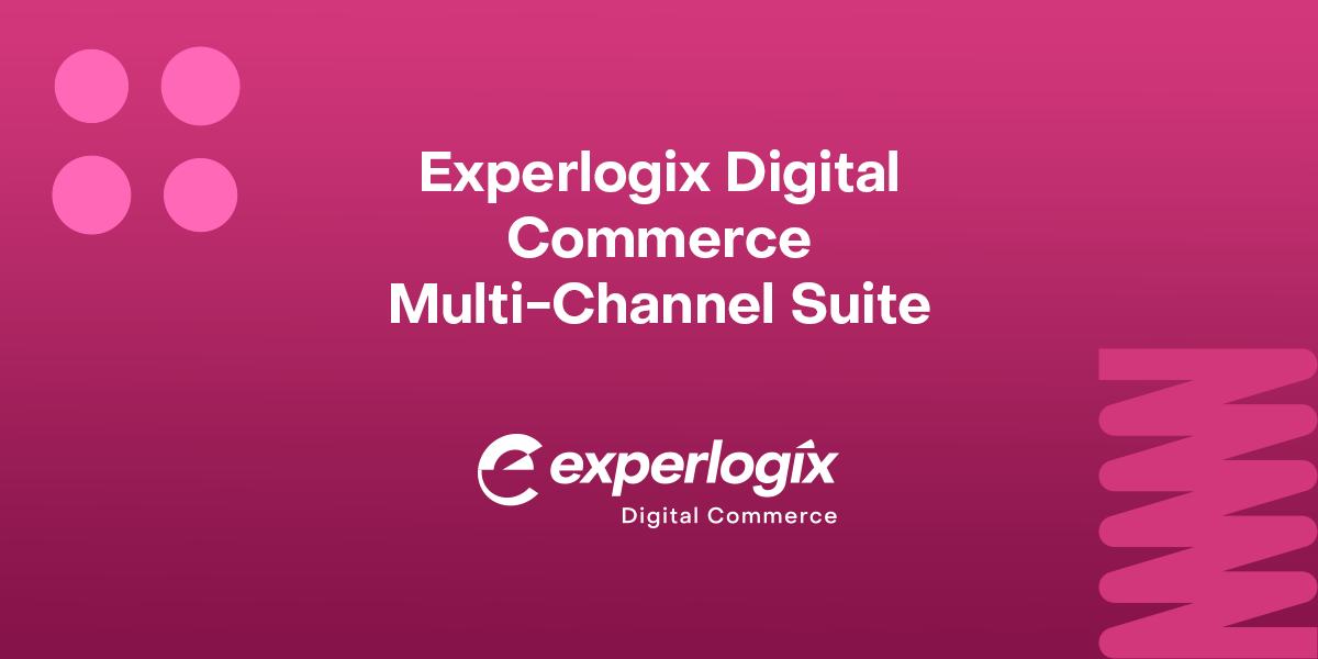 Experlogix Digital Commerce Multi-Channel Suite